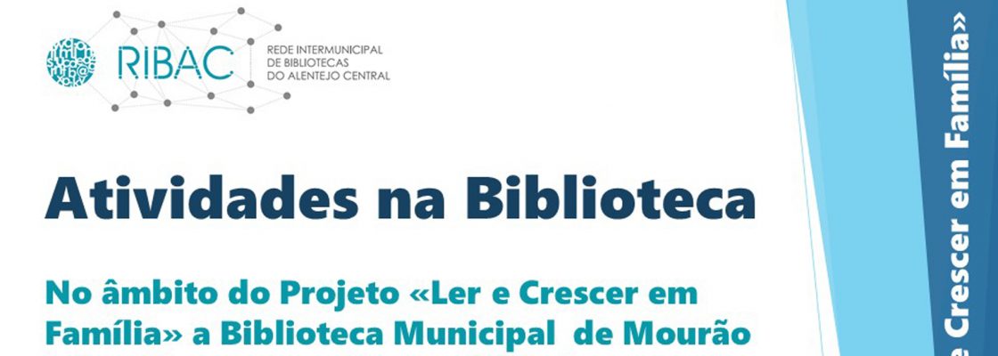 Atividades no âmbito do Projeto «Ler e Crescer em Família» na Biblioteca Municipal de Mourão