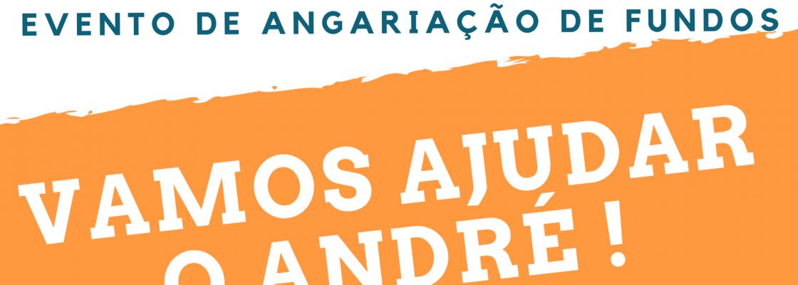 Arquivado: “VAMOS AJUDAR O ANDRÉ!” – Evento de Angariação de Fundos