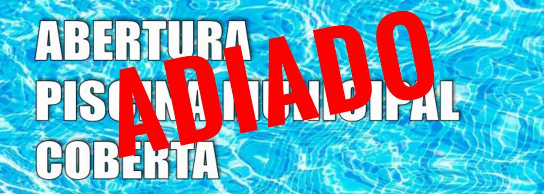 Abertura da Piscina Municipal – Coberta (ADIADA)