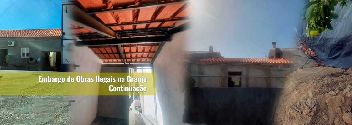 Embargo de Obras Ilegais na Granja – Continuação