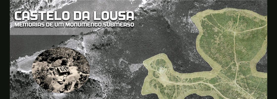 CASTELO DA LOUSA – Memórias de um monumento submerso