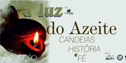 Exposição – á luz do azeite, Candeias Historia e Fé