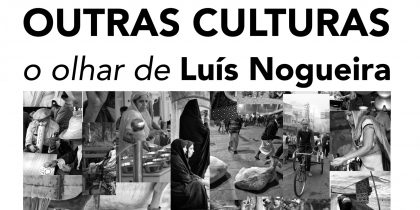 Outras Culturas – o olhar de Luís Nogueira