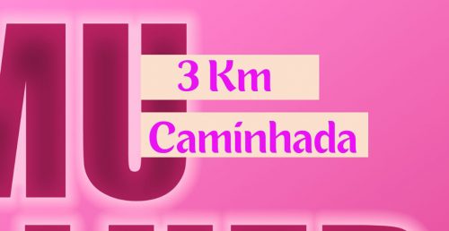 Caminhada do Dia da Mulher já tem nova data