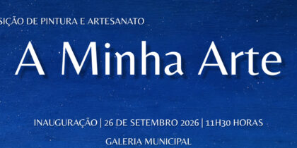 Exposição de Pintura e Artesanato “A Minha Arte”